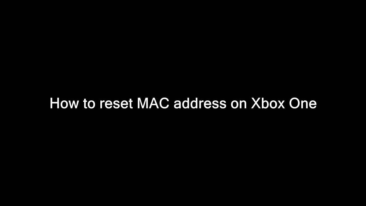 setup mac address for xbox one to be same for wireless and wired